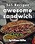 365 Awesome Sandwich Recipe...
