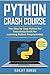 Python Crash Course: The Step by Step Python for Everybody Book for Learning Python Programming