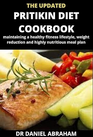 THE UPDATED PRITIKIN DIET COOKBOOK: maintaining a healthy fitness lifestyle, weight reduction ...