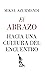 El abrazo: Hacia una cultura del encuentro