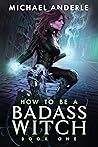 Book cover for How to be a Badass Witch: Book One