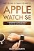 Getting Started with Apple Watch SE: A Beginners Guide to Apple Watch SE and WatchOS 7