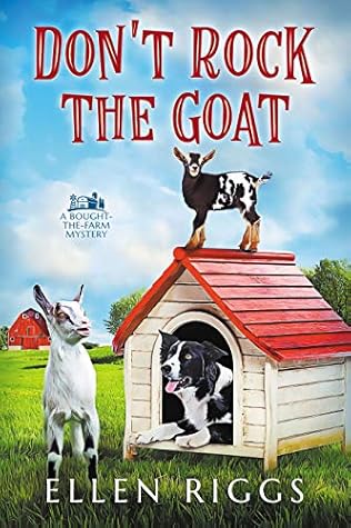 Don't Rock the Goat (Bought-the Farm Mystery #8)