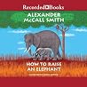 How to Raise an Elephant (No. 1 Ladies' Detective Agency, #21)