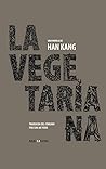La vegetariana by Han Kang