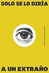 Solo Se Lo Diría ...