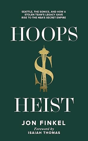 Hoops Heist: Seattle, the Sonics and How a Stolen Team's Legacy Gave Rise to the NBA's Secret Empire