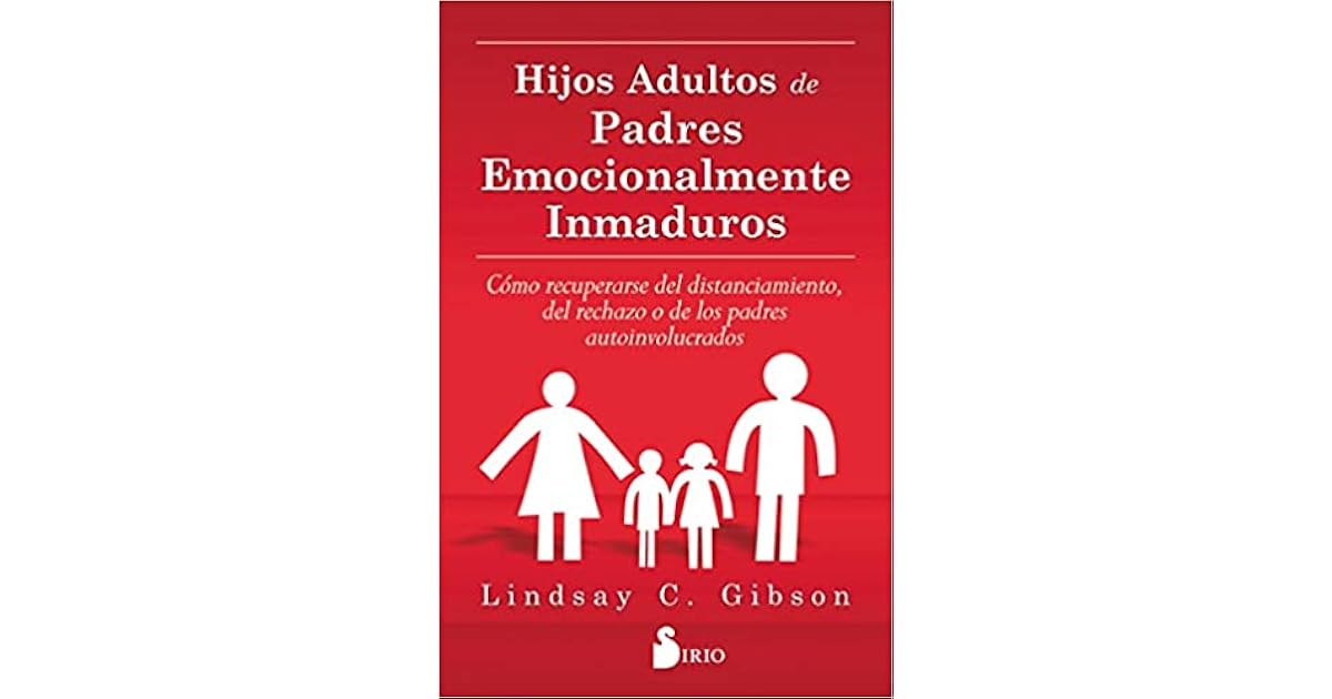 Hijos Adultos De Padres Emocionalmente Inmaduros