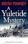 A Yuletide Mystery: A British Murder Mystery Series (The Norfolk Mysteries Book 6)