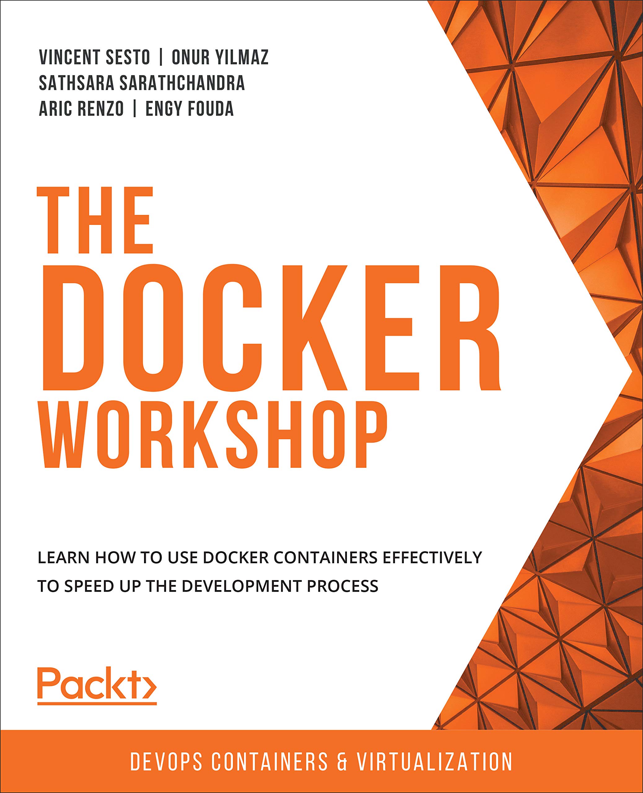 The Docker Workshop: Learn how to use Docker containers effectively to speed up the development process (Kindle Edition)