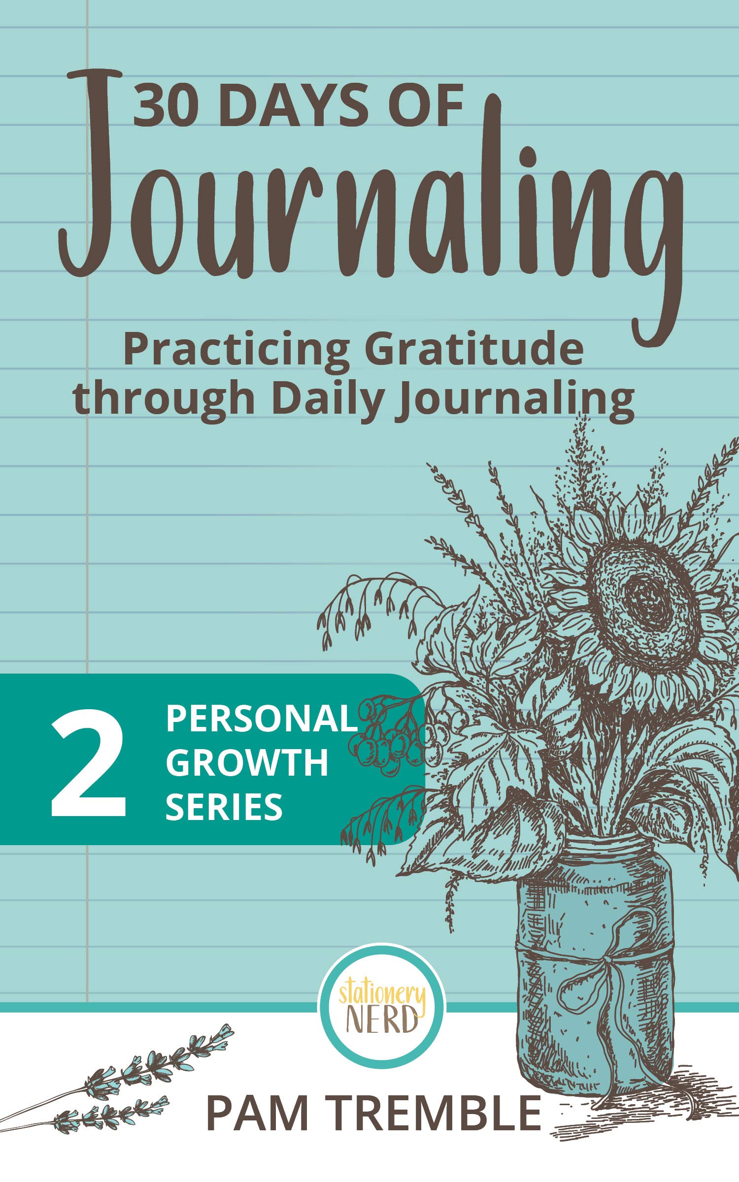 30 Days of Journaling: Practicing Gratitude through Daily Journaling (Personal Growth Book 2)