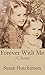Forever with Me by Susan  Hutchinson