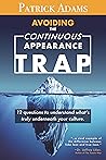 Avoiding the Continuous Appearance Trap: 12 Questions to Understand What's Truly Underneath Your Culture