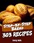 303 Step-by-Step Bread Reci...