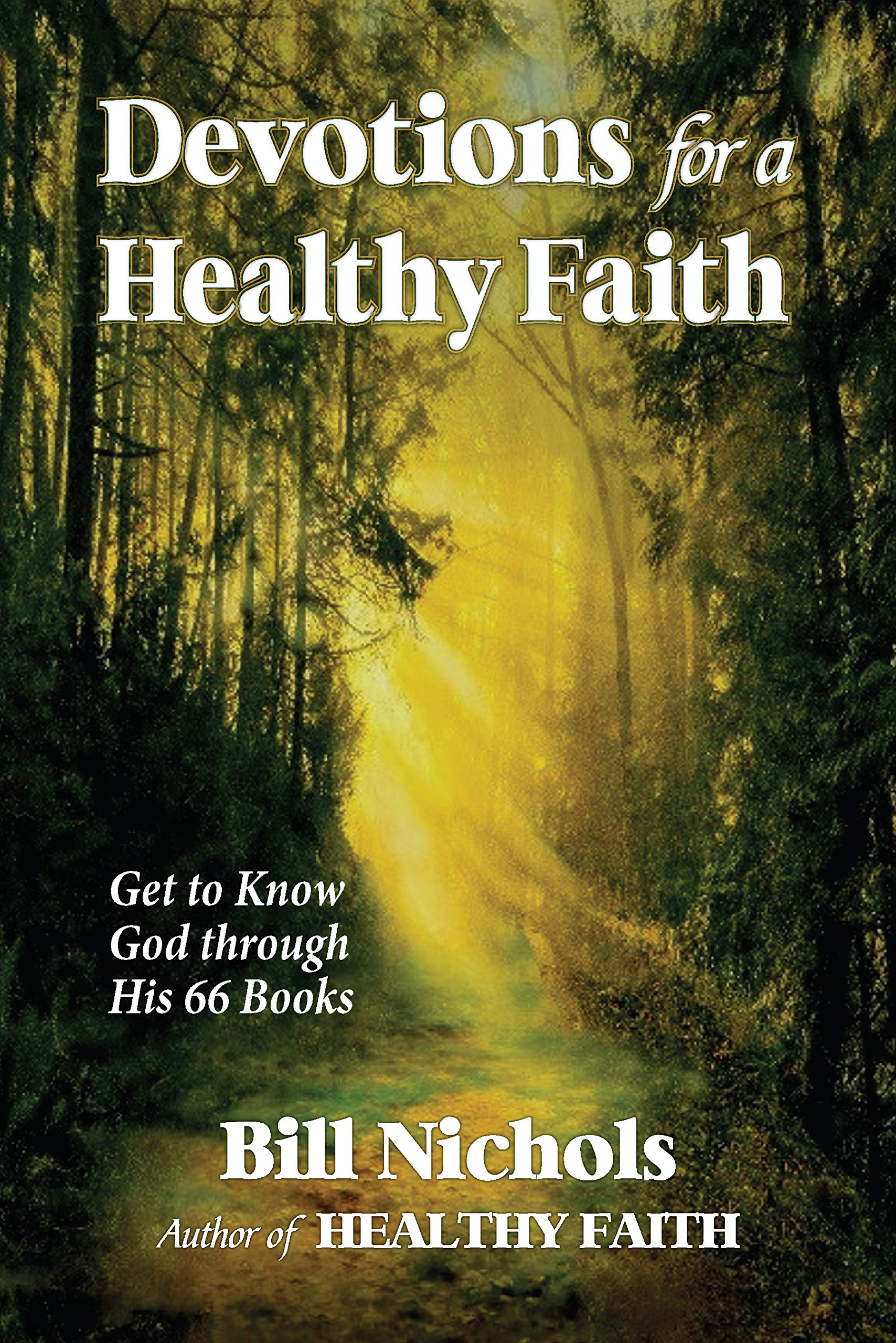 Devotions for a Healthy Faith: Get to Know God through His 66 Books (HEALTHY FAITH SERIES)