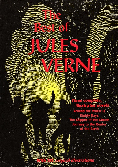 The Best of Jules Verne: Three complete illustrated novels. Around the World in Eighty Days; The Clipper of the Clouds; Journey to the Center of the Earth (Hardcover)