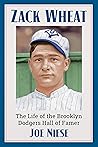 Zack Wheat: The Life of the Brooklyn Dodgers Hall of Famer
