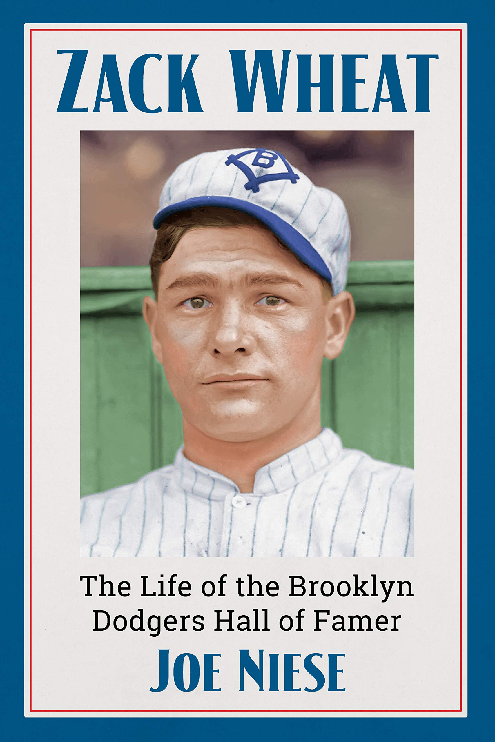 Zack Wheat: The Life of the Brooklyn Dodgers Hall of Famer (Kindle Edition)