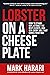 Lobster on a Cheese Plate: ...