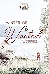 Book cover for Winter of Wasted Worries: A Sweet Winter Romance (Camp Managana Book 2)