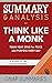 Summary & Analysis of Think Like a Monk: Train Your Mind for Peace and Purpose Every Day | A Guide to Jay Shetty's Book