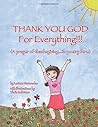 THANK YOU GOD For Everything!!!: A prayer of thanksgiving...in poetry form