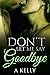 Don't Let Me Say Goodbye by A. Kelly