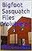 Bigfoot Sasquatch Files Vol...