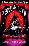 Trouble in a Tutu (Swan House Ballet School Mystery #2) Trouble in a Tutu (Swan House Ballet School Mystery #2)