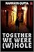 Together we were