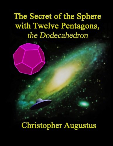 The Secret of the Sphere with Twelve Pentagons, the Dodecahedron (Paperback)
