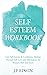 Self Esteem Workbook: Gain Self-Esteem & Confidence, Healing Through Self Love and Affirmations for Women, Men and Teens