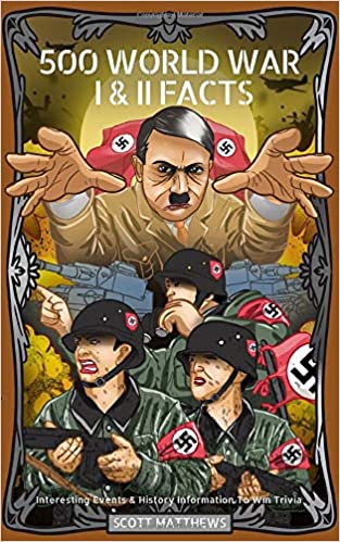 500 World War 1 & 2 Facts: Interesting Events & History Information To Win Trivia (Paperback)