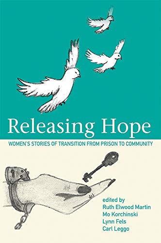Releasing Hope: Women's Stories of Transition from Prison to Community (Kindle Edition)
