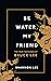 Be Water, My Friend: The True Teachings of Bruce Lee