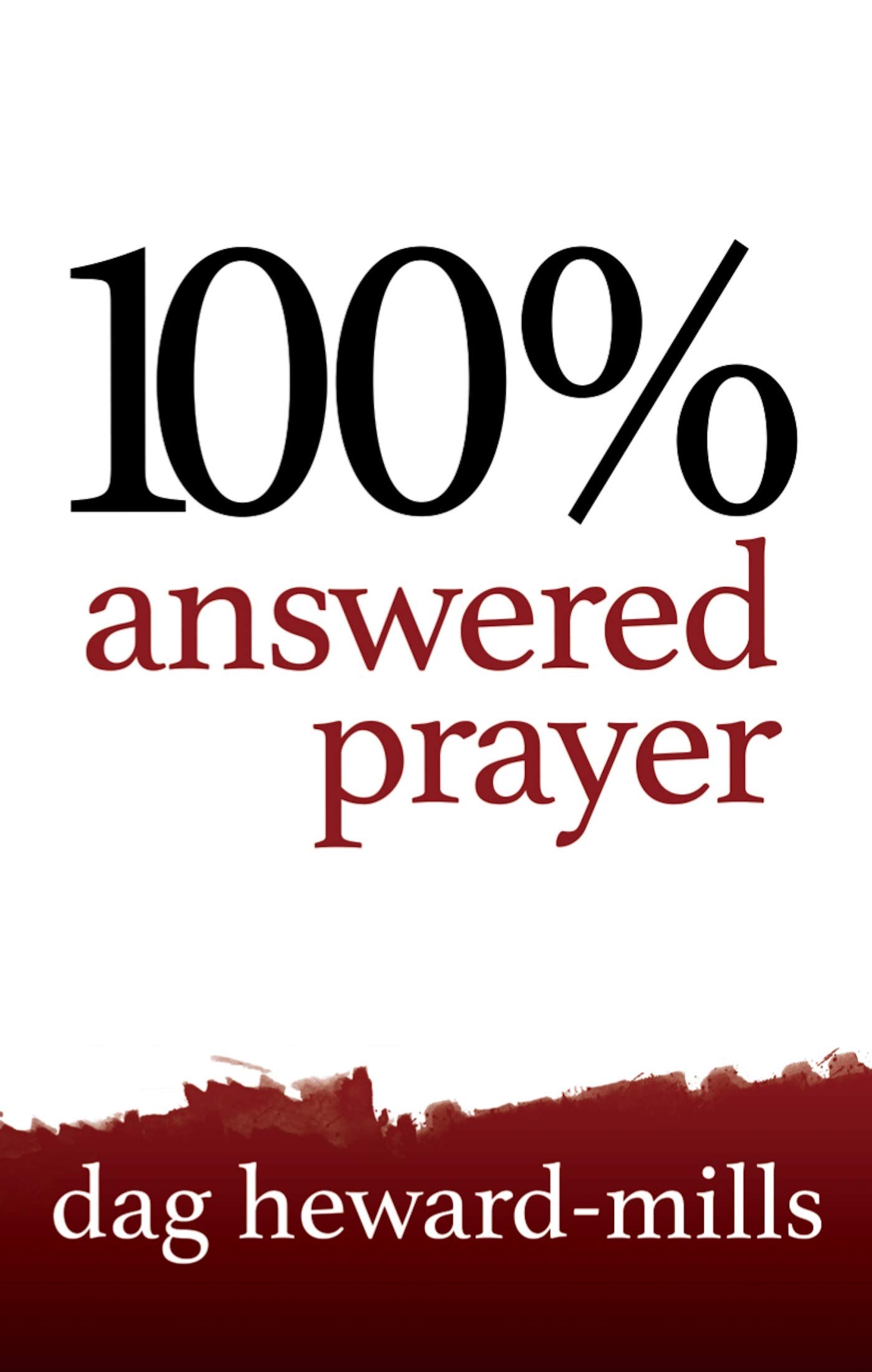 100% Answered Prayer 2nd Edition (Kindle Edition)