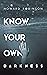Know Your Own Darkness