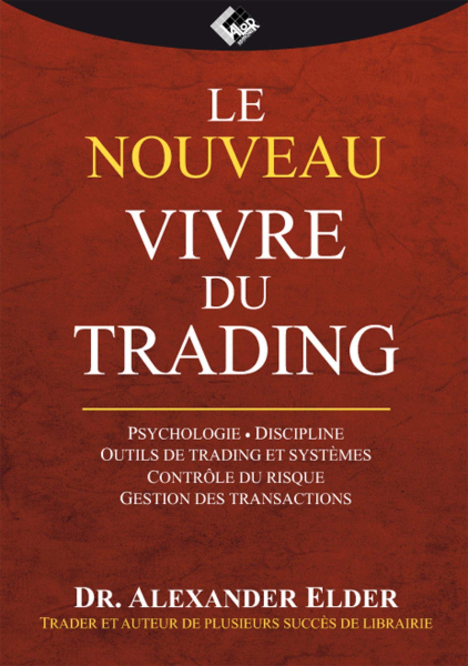 Le nouveau Vivre du Trading: Psychologie - Discipline - Outils de trading et système - Contrôle du risque - Gestion des transactions (Paperback)