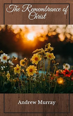 THE REMEMBRANCE OF CHRIST