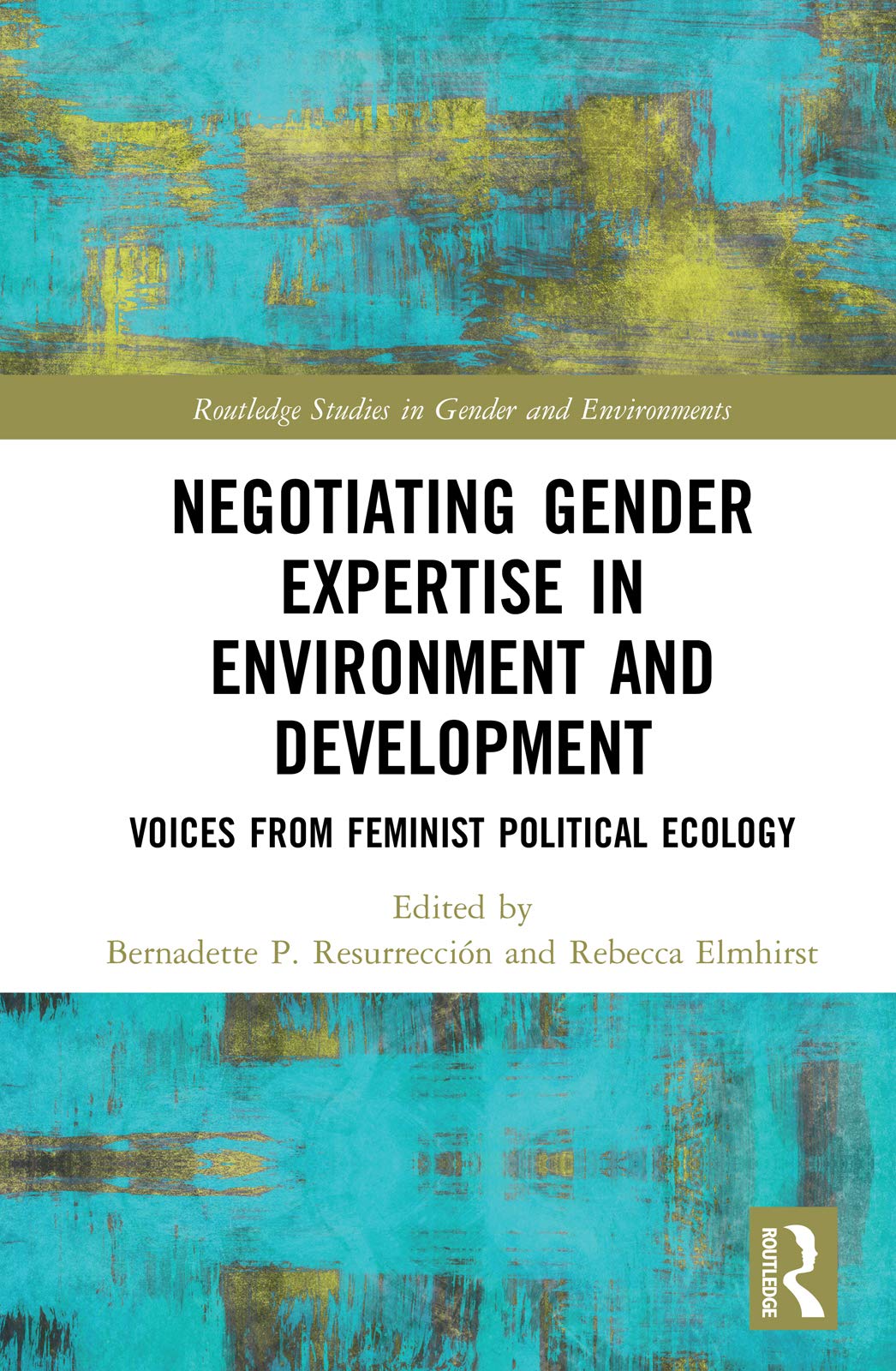 Negotiating Gender Expertise in Environment and Development: Voices from Feminist Political Ecology (Routledge Studies in Gender and Environments)