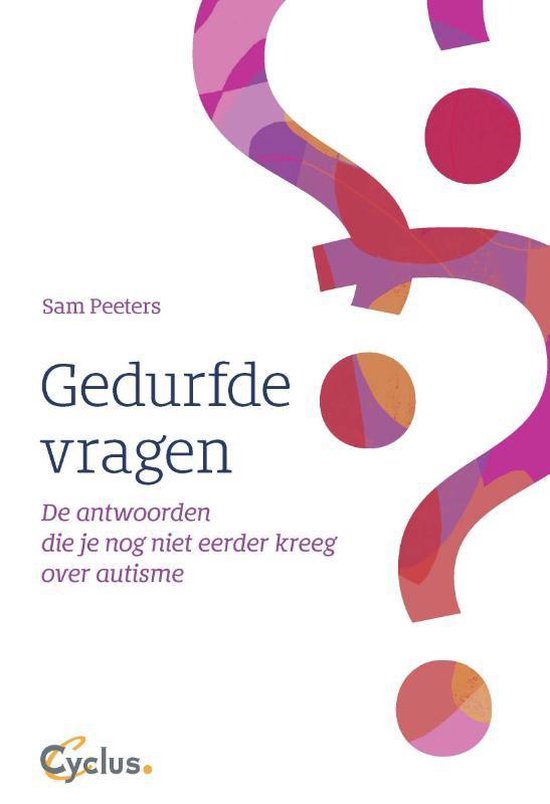 Gedurfde vragen: de antwoorden die je nog niet kreeg over autisme (Paperback)