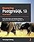 Mastering PostgreSQL 13: Build, Administer, and Maintain Database Applications Efficiently with PostgreSQL 13