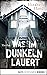 Was im Dunkeln lauert: Thriller (Cassandra Neary 2)