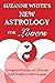 THE NEW ASTROLOGY FOR LOVERS: Compatibilites in Chinese and Western Astrologies