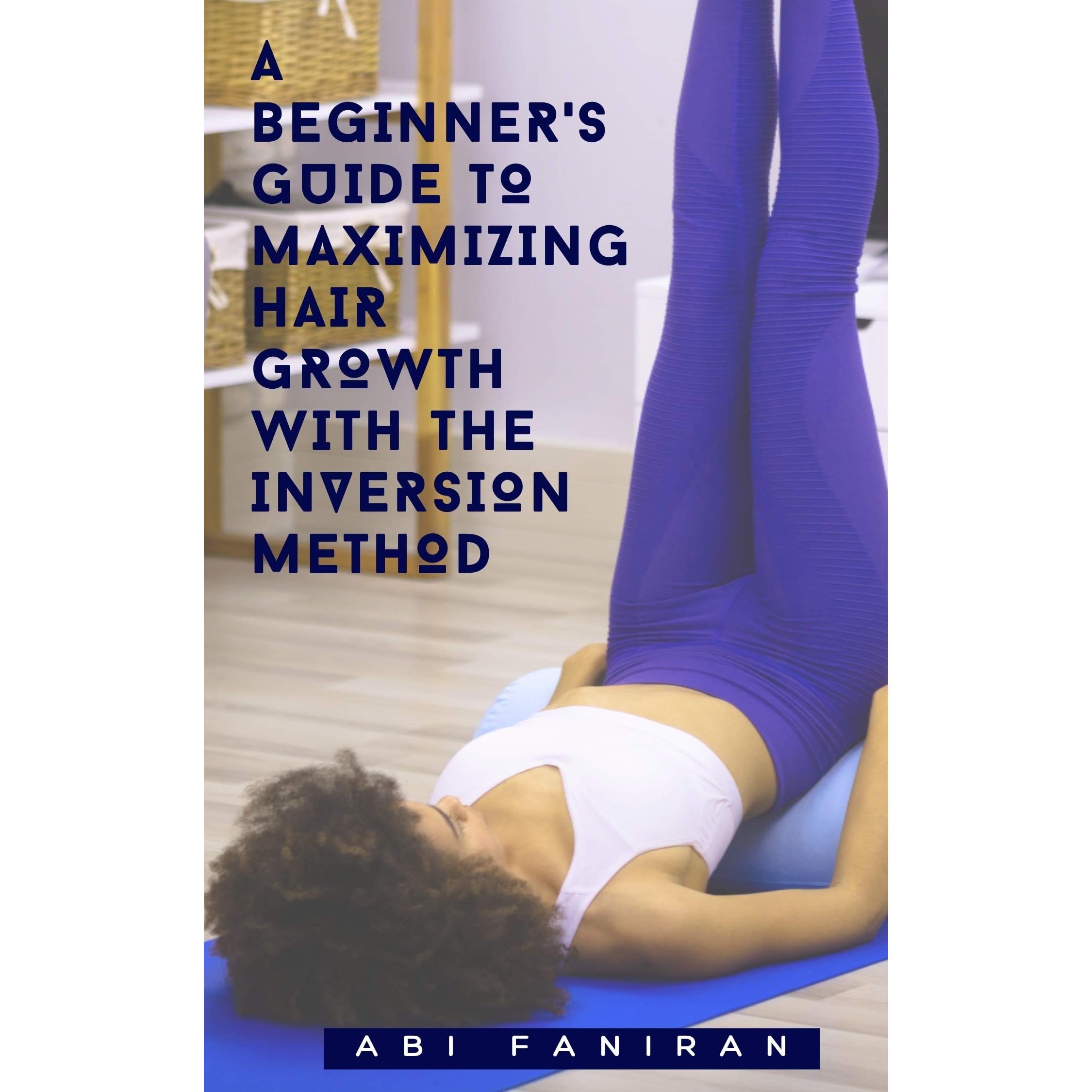 The Inversion Method For Hair Growth / How To Grow Your Hair Using The