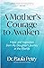 A Mother's Courage to Awaken: Hope and Inspiration from My Daughter's Journey in the Afterlife (Shamanism, Death, Resurrection)