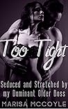 Too Tight: Seduced and Stretched by my Dominant Older Boss