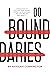 I Do Boundaries: A Bible Study to Discover your Power, Protect what Matters, and Stop Feeling Bad about It