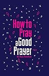How to pray a goo...