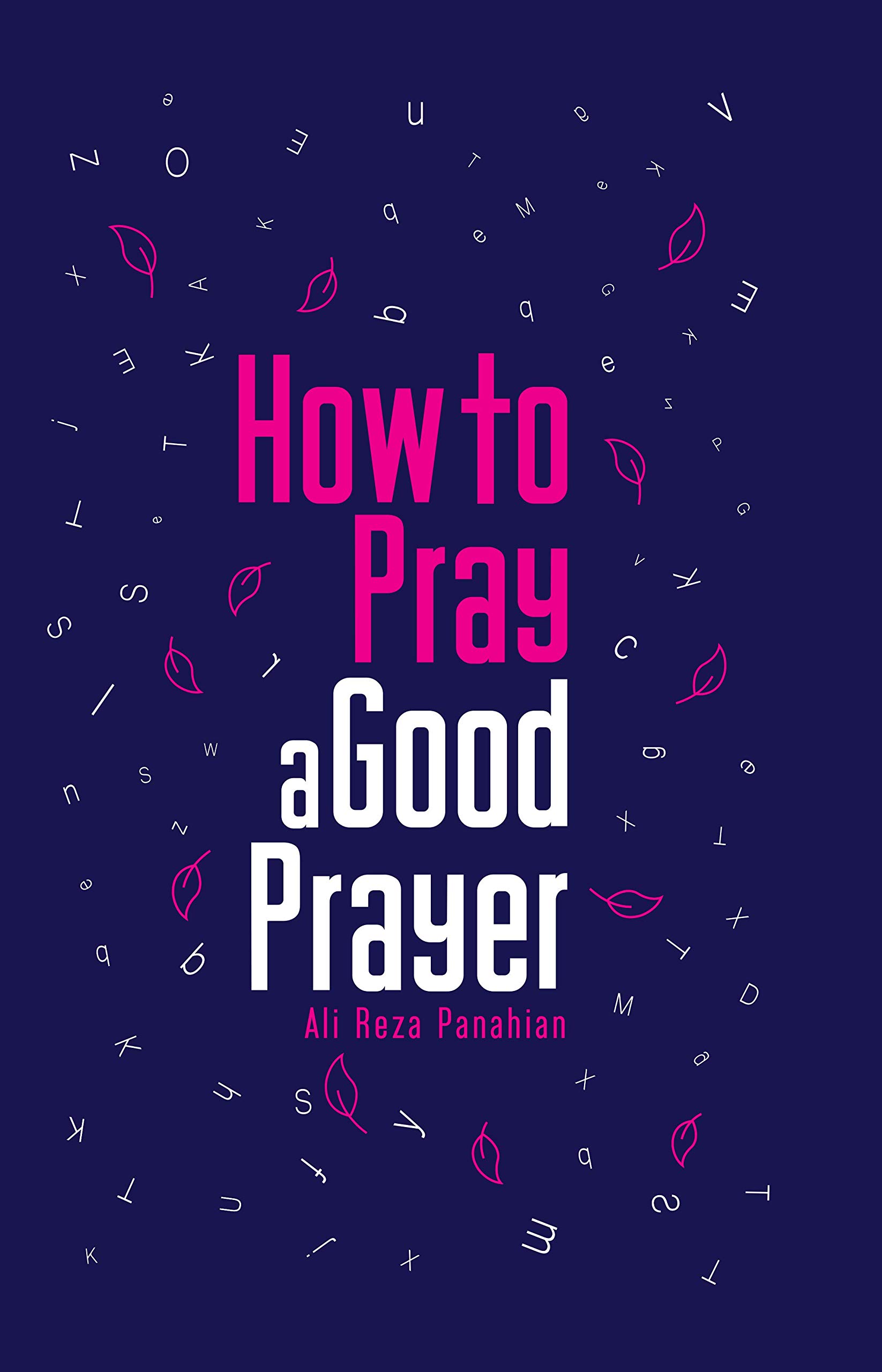 How to pray a good prayer (Kindle Edition)